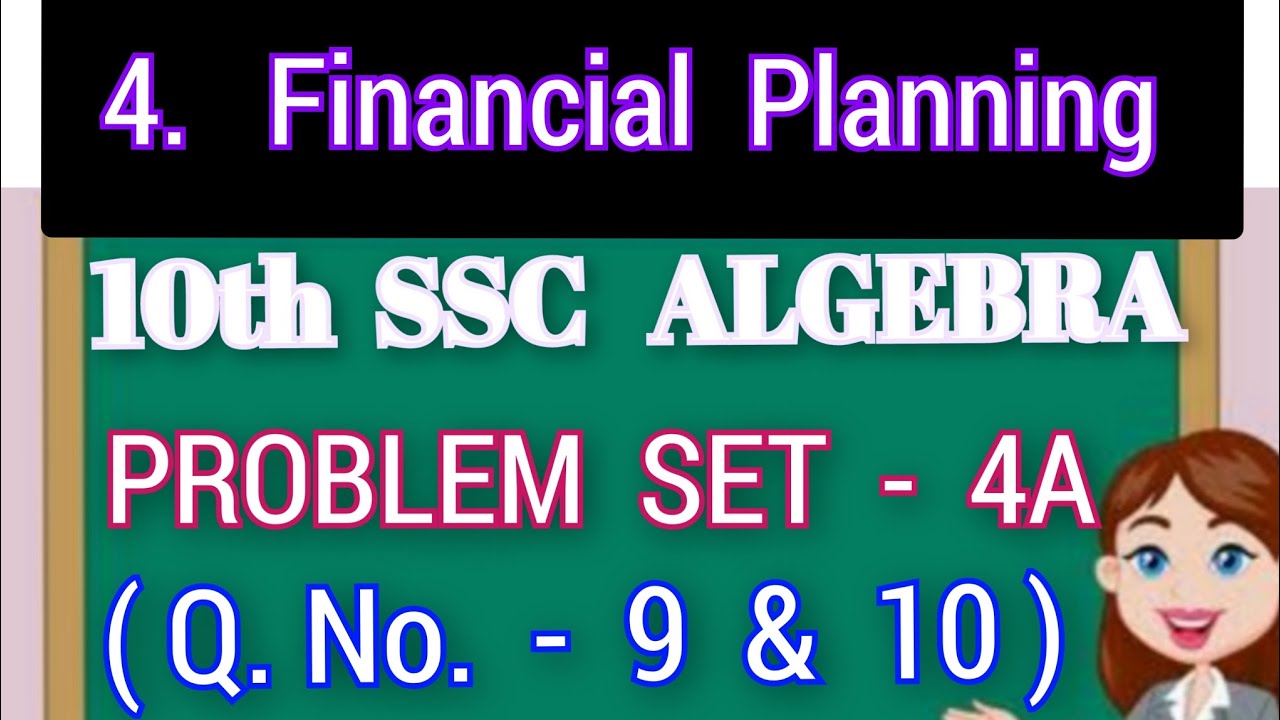 10th  SSC  ALGEBRA.  PROBLEM  SET  -  4 A ( Q. No. -  9  &  10 ).  Cha. 4.  Financial Planning.