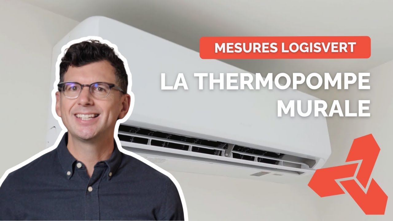 Mesures LogisVert | La thermopompe murale : à qui s’adresse-t-elle et quels sont ses avantages?
