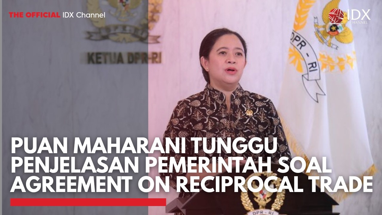 Puan Maharani Tunggu Penjelasan Pemerintah Soal Agreement on Reciprocal Trade | 1ST SESSION CLOSING