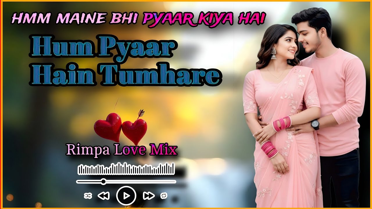 Hum Pyaar Hai Tumhare|Han Main Bhi Pyar Kiya Hai|Kumar Sanu Alka |Rimpa Love Mix|Lofi Slow Style Dj 