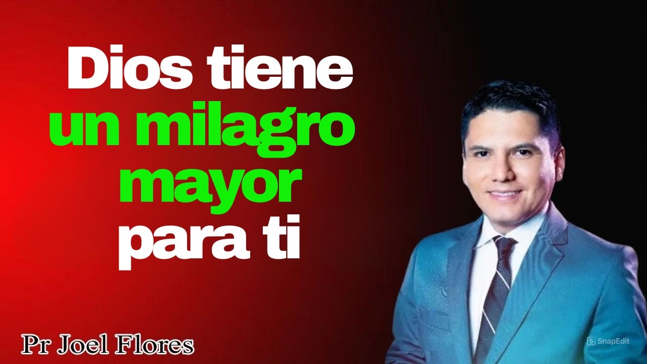 ✟ Dios tiene un milagro mayor para ti - Pr Joel Flores