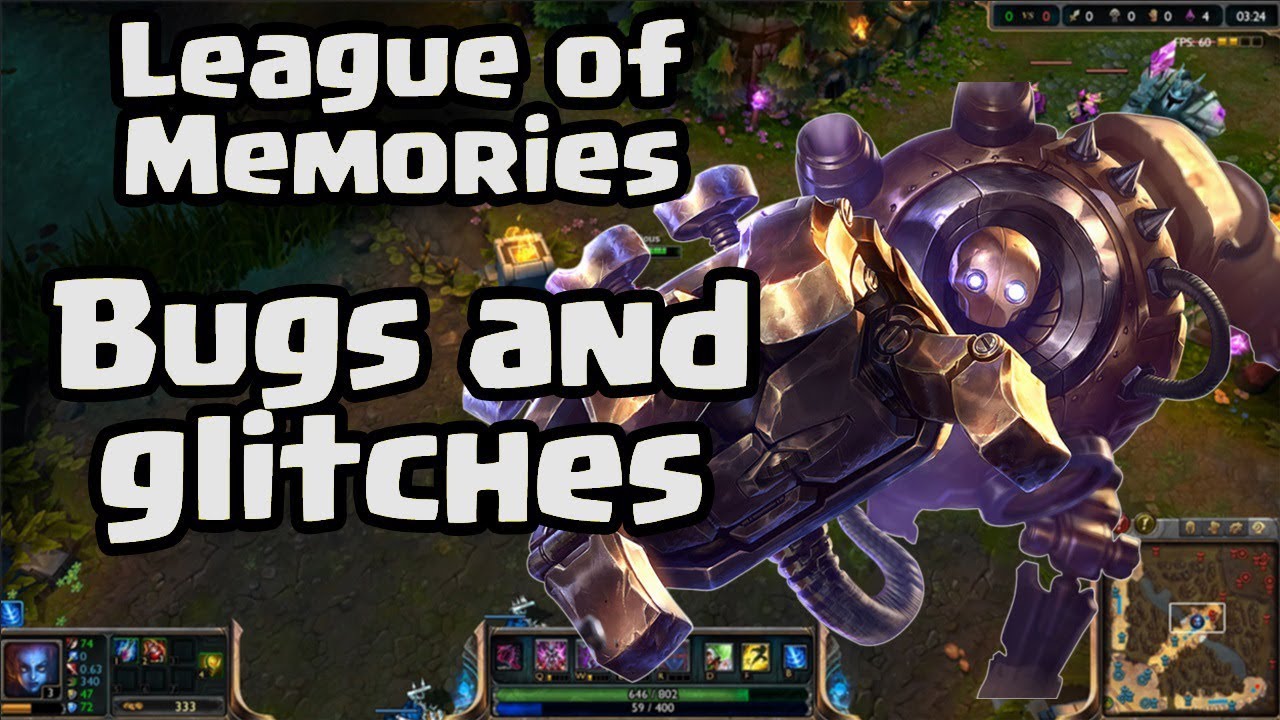 BUGS AND GLITCHES LEAGUE OF MEMORIES