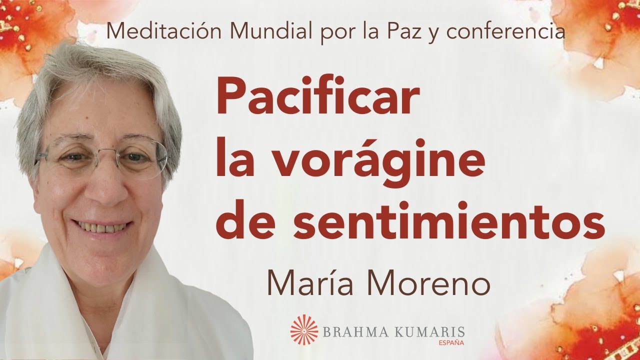 Meditación mundial por la Paz “Pacificar la vorágine de sentimientos”, con María Moreno