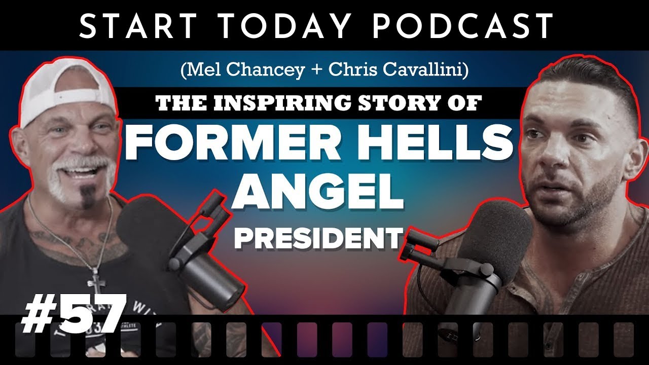The Inspiring Story of Former Hells Angel President Mel Chancey : Start Today Podcast Episode #57