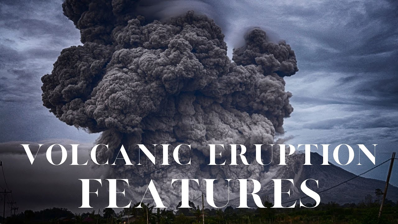 What Are The Features Of Volcanic Eruptions?