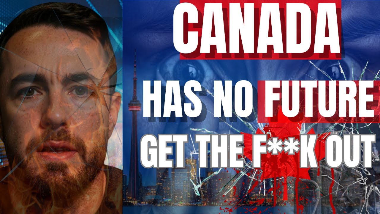 Canada Is COLLAPSING: Why Everyone’s Getting The F**K Out