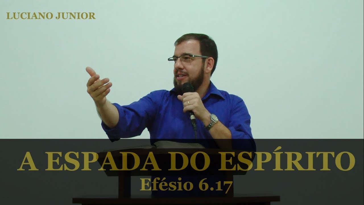 Luciano Junior - A espada do Espírito - Efésios 6.17