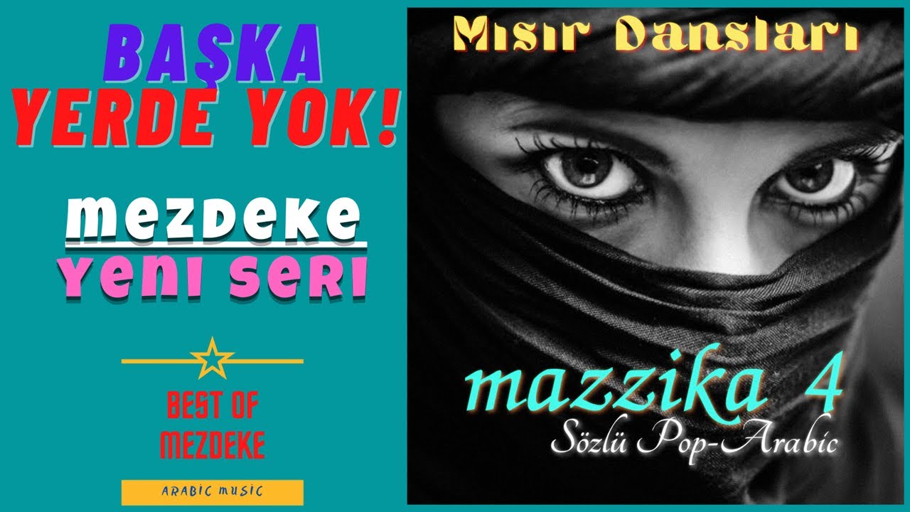 (MEZDEKE) ▪ MAZZİKA 4 ▪ Sözlü Pop Arabic ▪ 11 Hit Şarkı ▪ 320 KBPS HQ