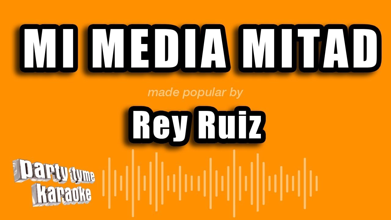 Rey Ruiz - Mi Media Mitad (Versión Karaoke)