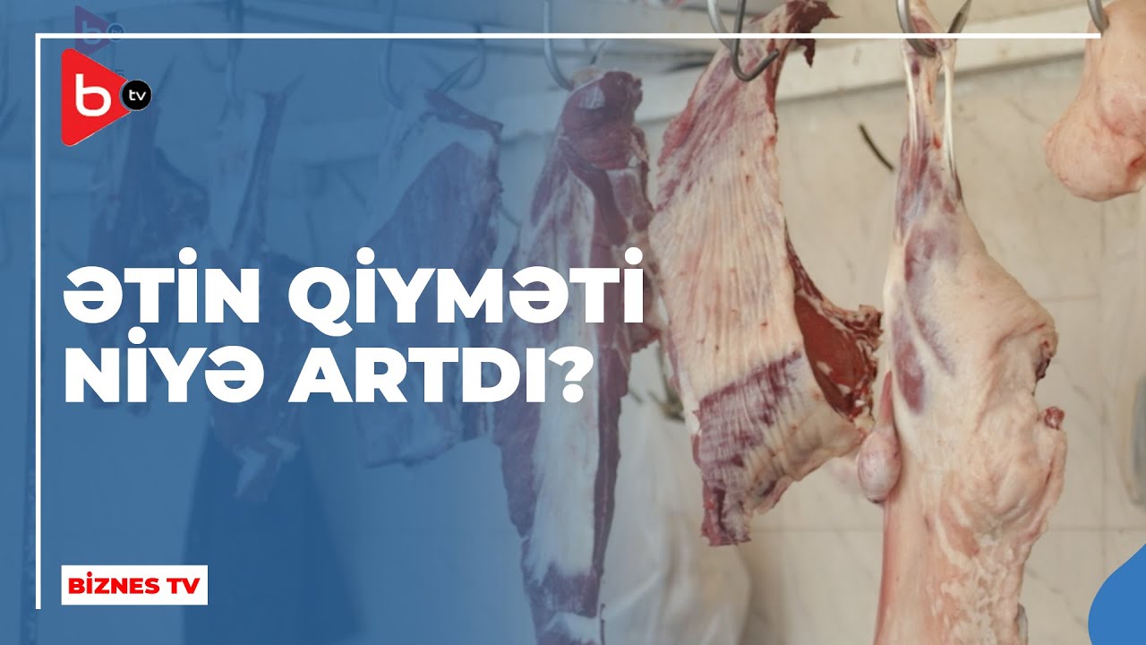 Ətin qiyməti bahalaşdı | Satıcılar deyir tələbat yoxdur, alıcılar qiymətdən şikayətlənir
