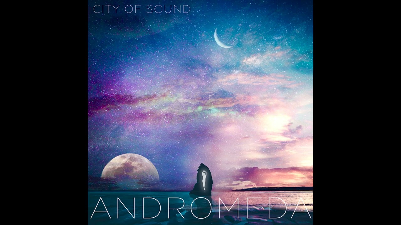 CITY OF SOUND - Andromeda