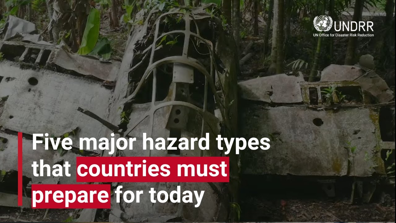 Five major hazards types that countries must prepare for today | UNDRR