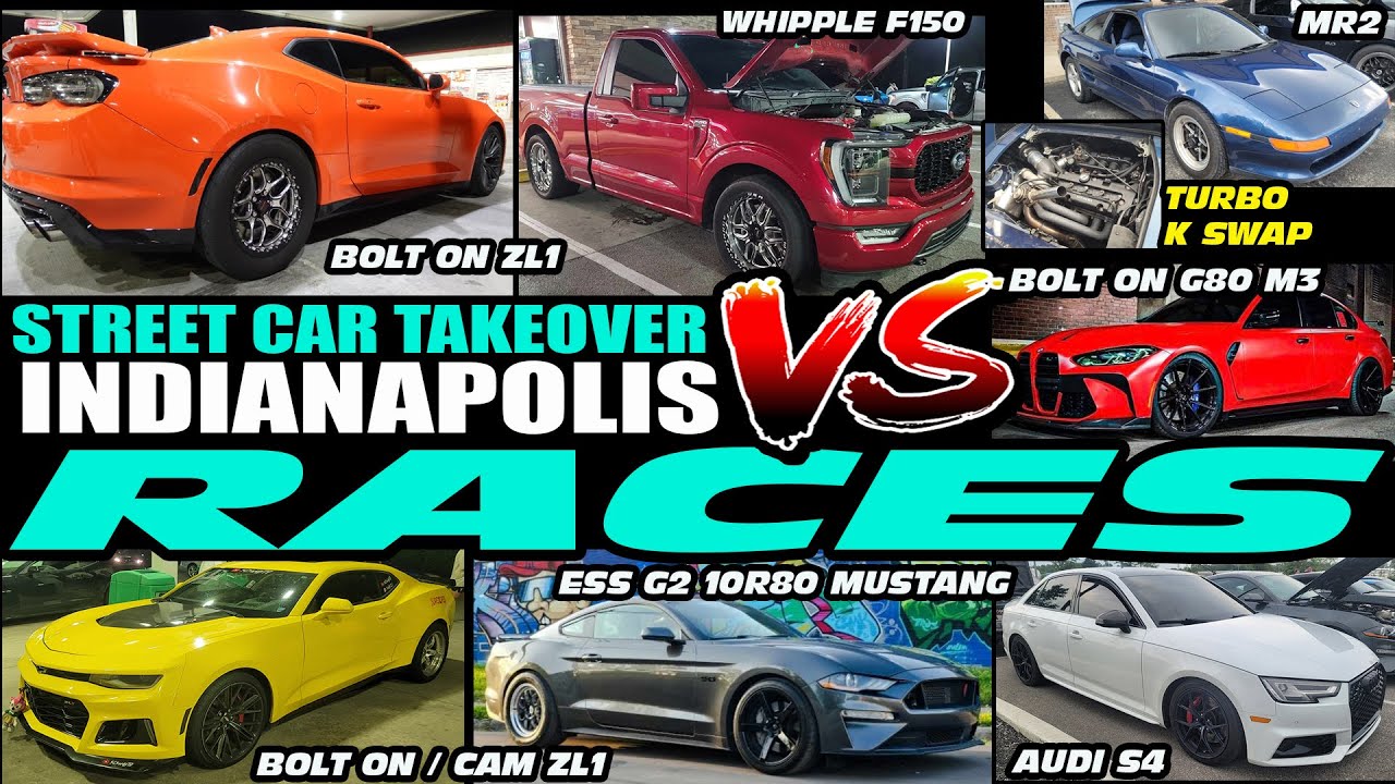 STREET CAR TAKEOVER INDY RACES - TURBO MR2, ESS G2 S550, ZL1'S, AUDI S4, G80 M3, WHIPPLE F150, S197