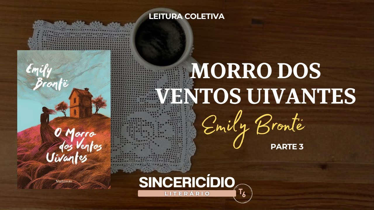 LEITURA COLETIVA: Morro dos Ventos Uivantes de Emily Brontë - PARTE 3