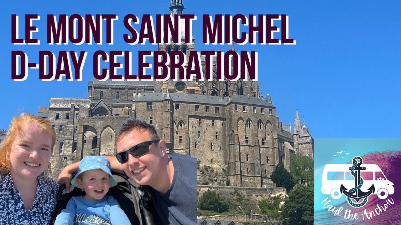 Le Mont-Saint-Michel, Normandy and 80 year D-Day Celebration #France #Vanlife Part 4