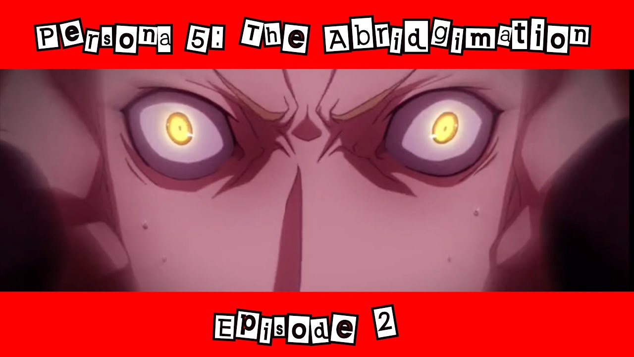 Persona 5: The Abridgimation Episode 2