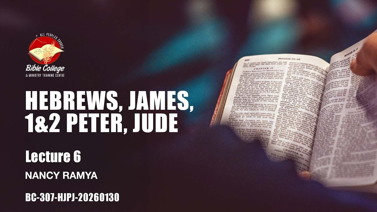 Hebrews, James, 1&2 Peter, Jude | Lecture 6: BC307-HJPJ-20260130