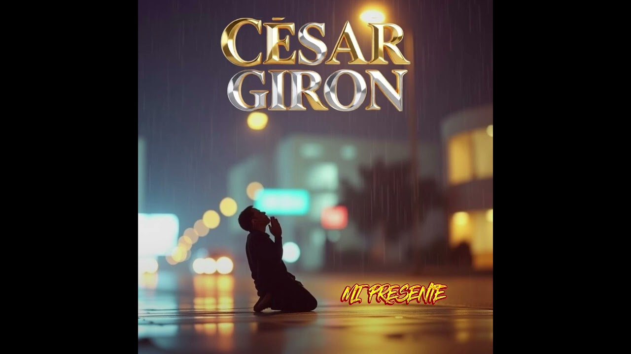 CÉSAR GIRÓN ( MI PRESENTÉ )