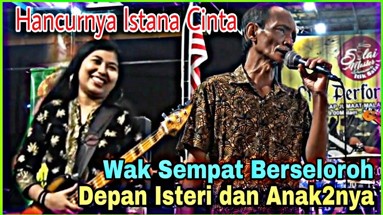 🎤 Wak Terkejut,Bassist Wanita..!! Lain Semangat Wak,Sampai Lupa Lirik.. // Hancurnya Istana Cinta..