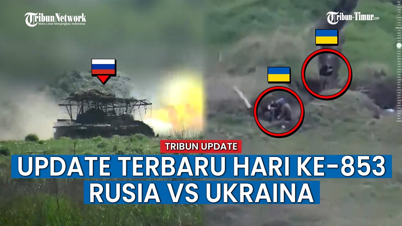 UPDATE HARI KE-853 Rusia vs Ukraina, Serangan Udara Rusia Lenyapkan Benteng Tentara Ukraina