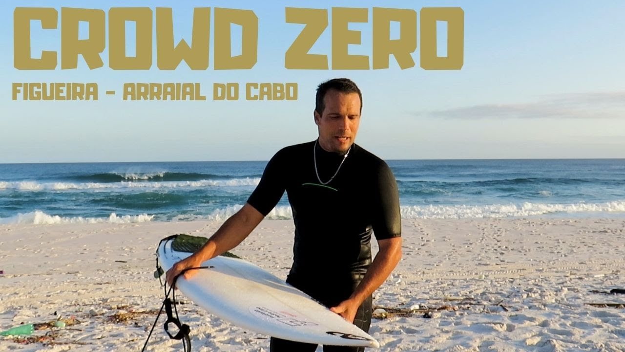 CROWD ZERO - FIGUEIRA ARRAIAL DO CABO / SURF SESSIONS VLOG#18