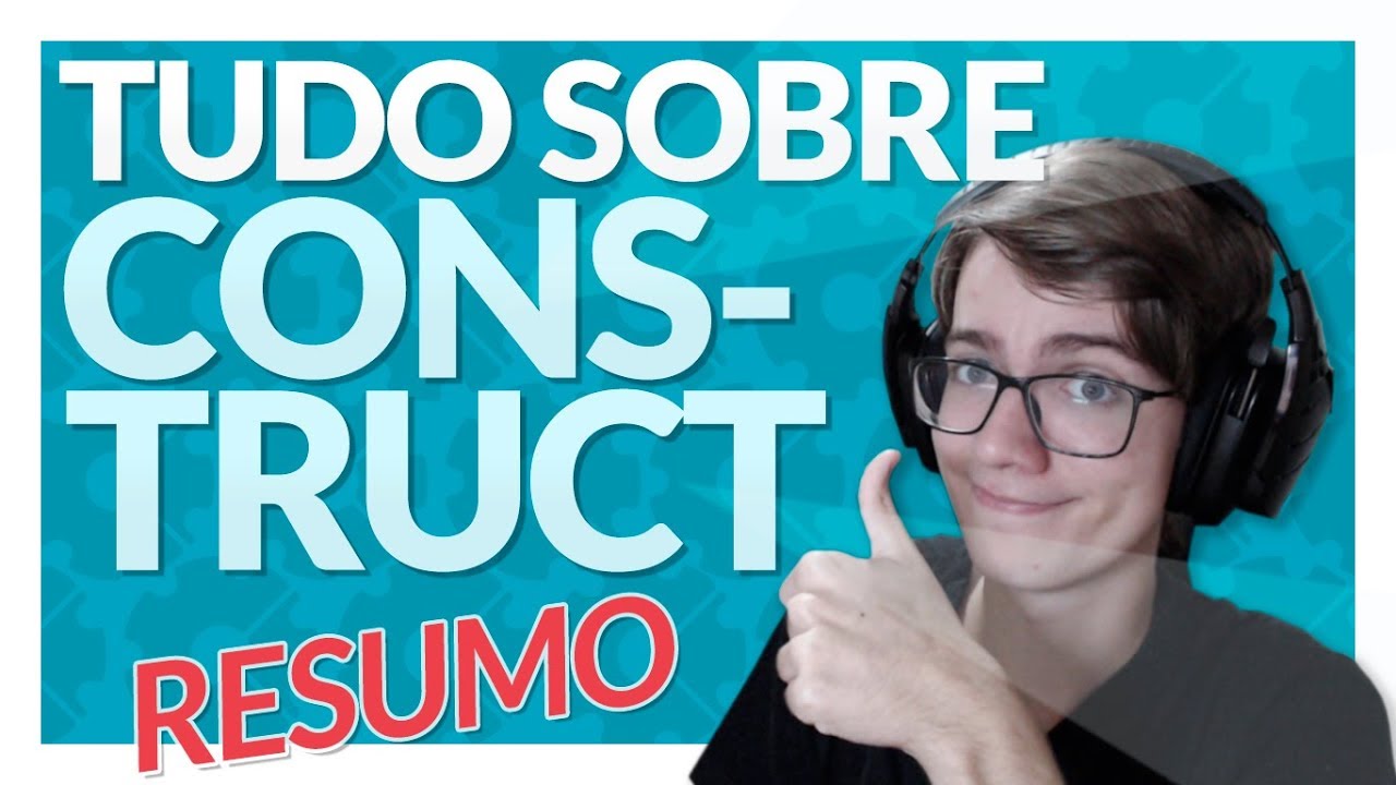 CONSTRUCT 2 - 3 | TUDO que você PRECISA SABER sobre o motor em apenas 17 MINUTOS