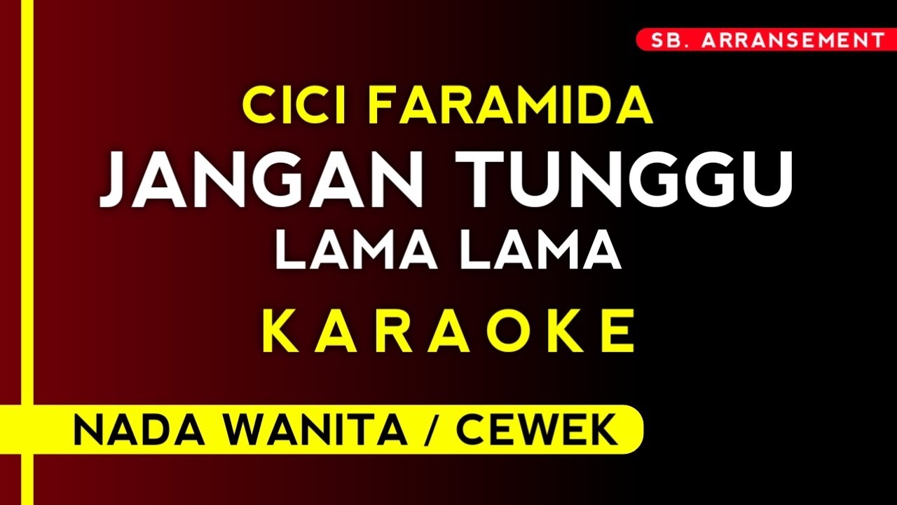 (Karaoke) JANGAN TUNGGU LAMA LAMA - CICI FARAMIDA (Nada Wanita)