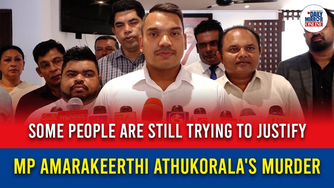 Some people are still trying to justify MP Amarakeerthi Athukorala's murder