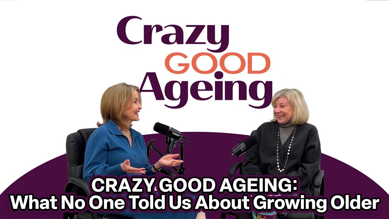 Crazy Good Aging: What No One Told Us About Growing Older