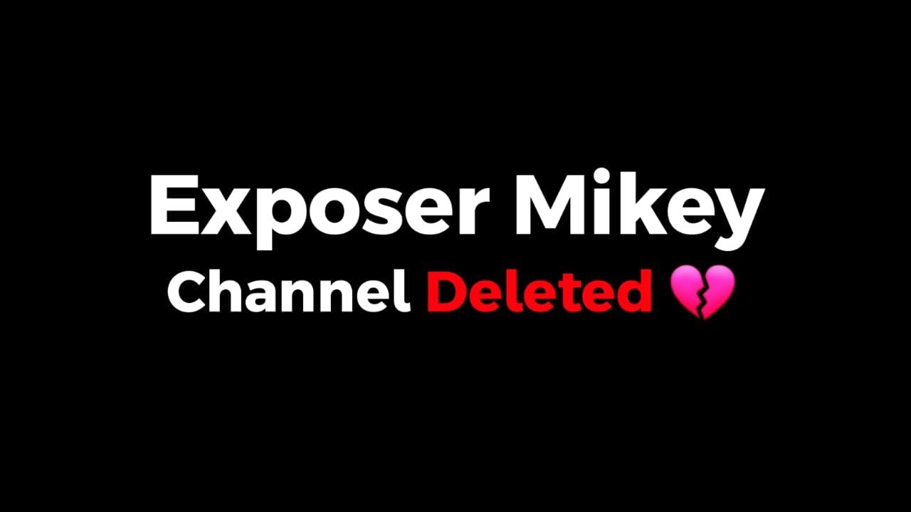 EXPOSER MIKEY Channel Got Deleted 💔🤧 | Need Help - @exposermikeyy69