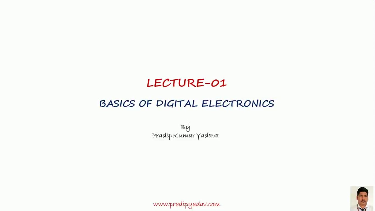 DEC-Lecture-1: Basics of Digital Electronics and Number System
