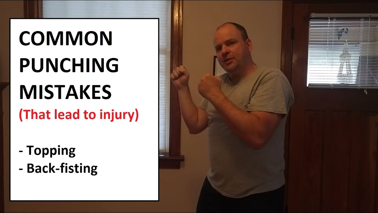 Common Punching Mistakes: Topping, Back-fisting