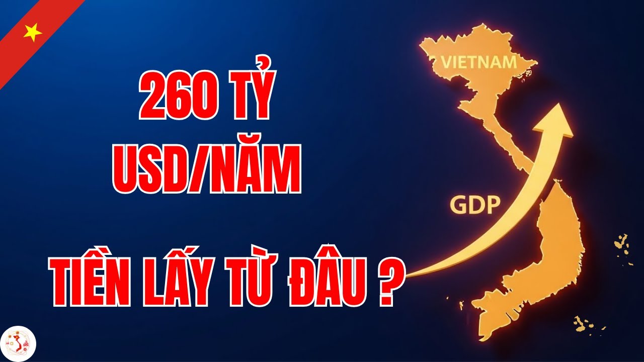 GDP Việt Nam Tăng Trưởng 10%: Lấy Đâu Ra 260 Tỷ USD Mỗi Năm?