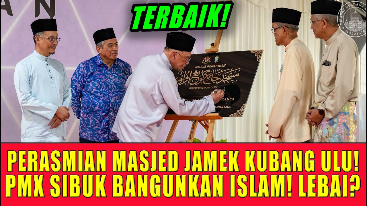 PMX MERASMIKAN MASJED JAMEK KUBANG ULU! PMX SIBUK BANGUNKAN ISLAM! LEBAI HANYA TUNGGANG AGAMA?
