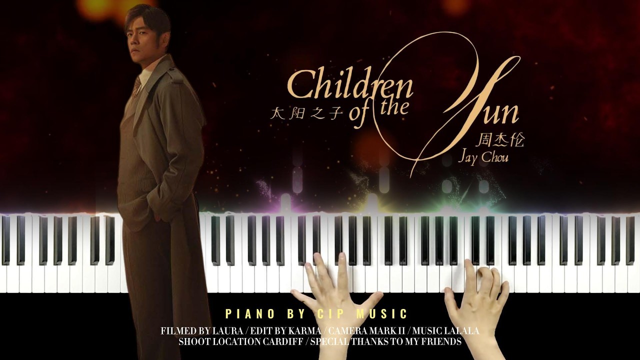 周杰伦（周杰倫）《太阳之子》钢琴版 Jay Chou - &ldquo;Children of the Sun&rdquo; Piano Cover | Piano by CIP Music