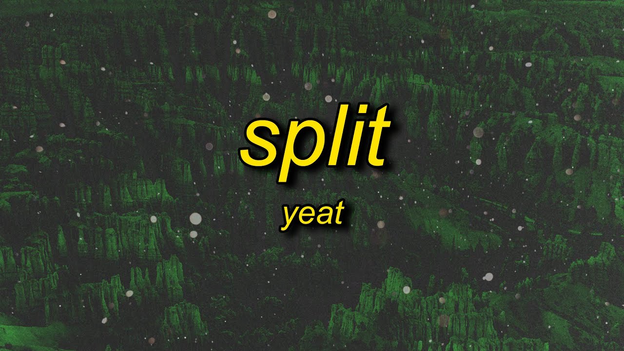 Yeat - Split (snippet version) Lyrics | i want bentley i want money