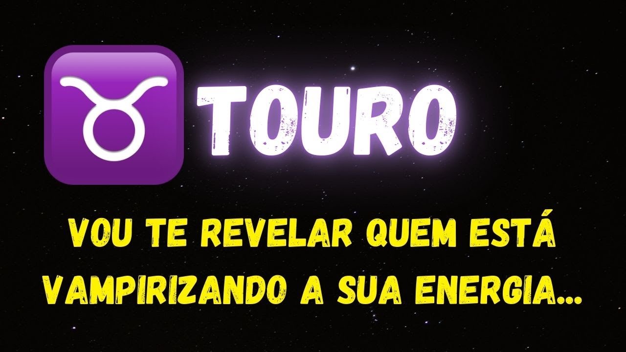 ♉️TOURO🧛VOU TE REVELAR QUEM ESTÁ VAMPIRIZANDO A SUA ENERGIA...