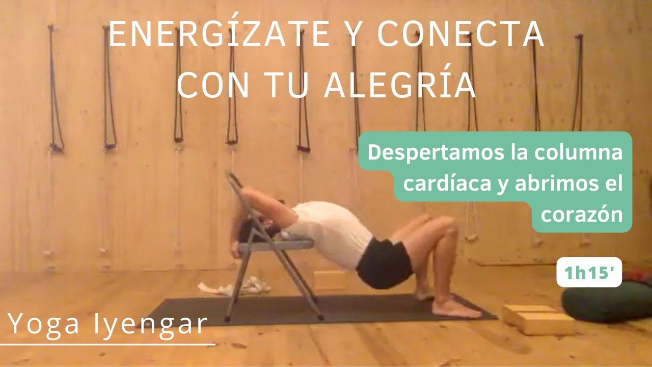Yoga para energizarte y conectar con tu alegría: columna cardíaca. Yoga Iyengar nivel intermedio