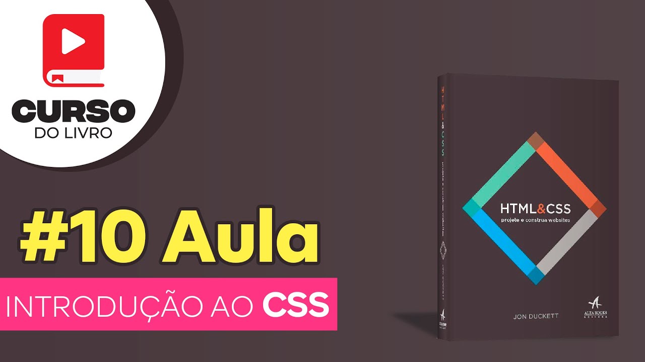 Aula 10 - Introdu&ccedil;&atilde;o ao CSS - Curso do Livro HTML & CSS projete e construa websites