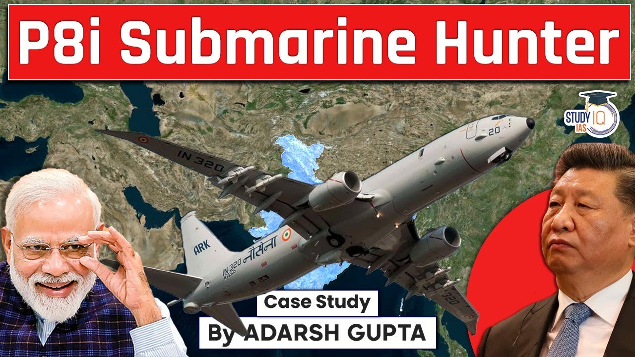Indian Navy P8i Submarine Hunter | China's Submarines Vs India's P8i Submarine Hunter | UPSC GS3