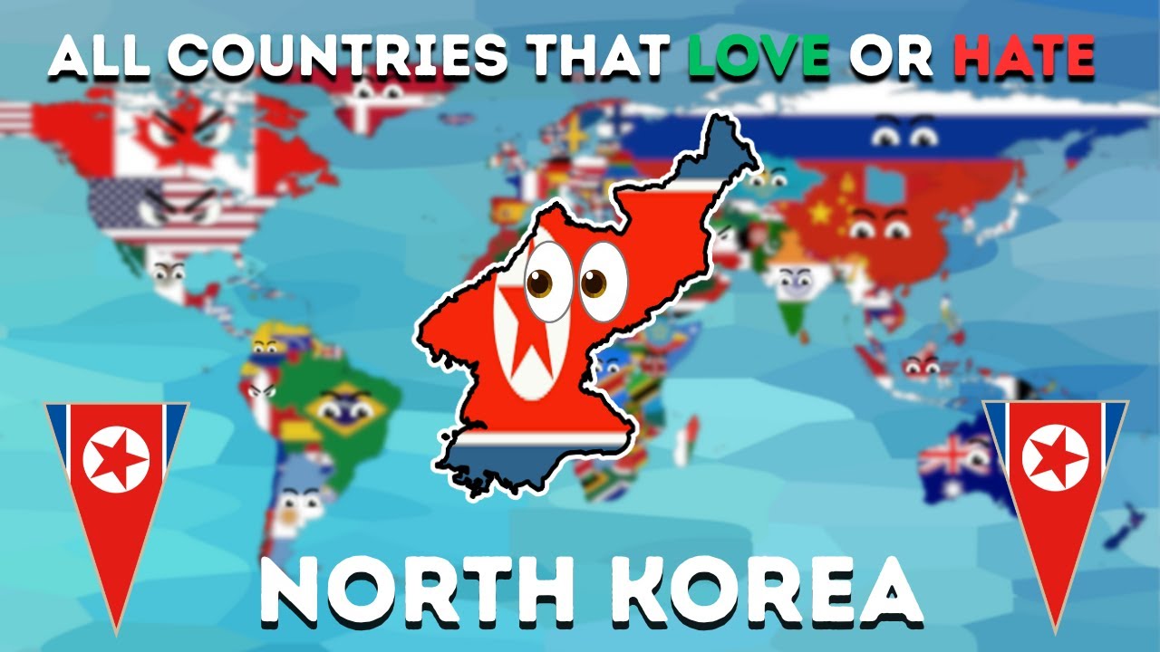 ALL COUNTRIES THAT LOVE OR HATE NORTH KOREA