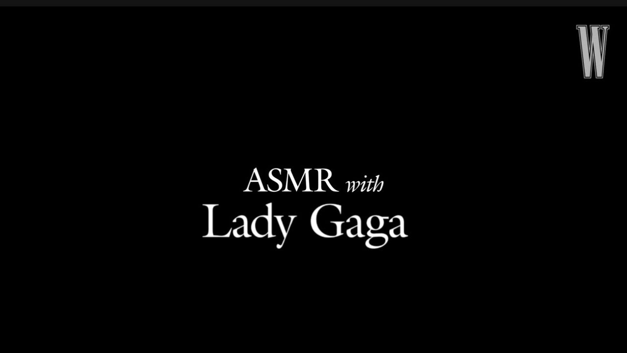 W Magazine Asmr w Lady Gaga (No Talking)
