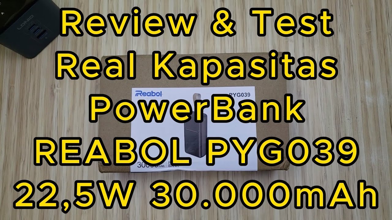 Review & Test Real Kapasitas Powerbank Reabol PYG039 30.000mAh