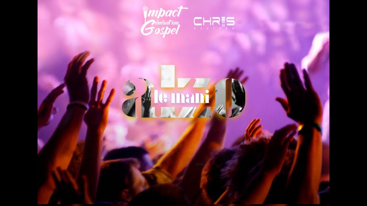 Alzo le mani &  Impact Generation Gospel(Anne -Jey Jey)