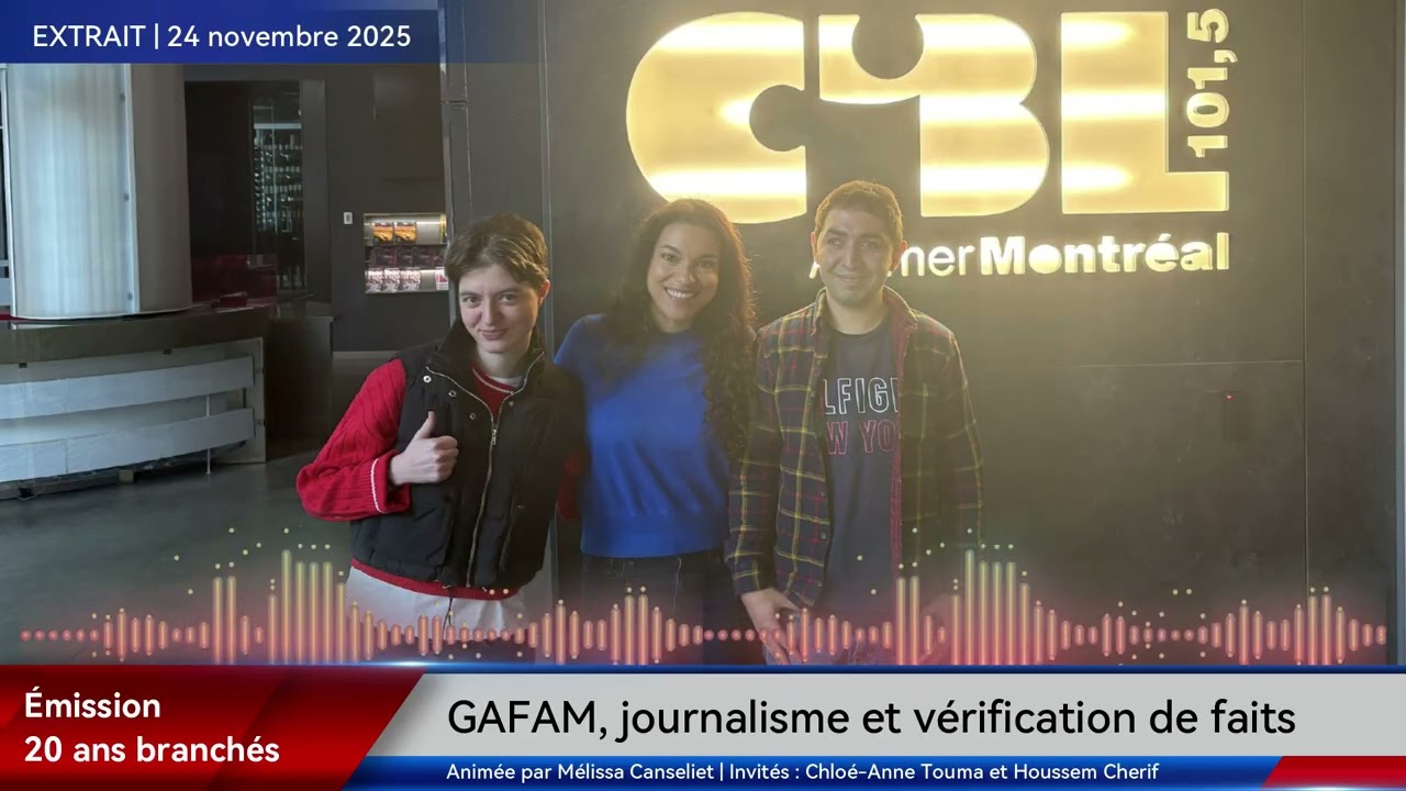Extrait - Émission 20 ans branchés sur CIBL 101,5 FM - GAFAM, journalisme et vérification des faits