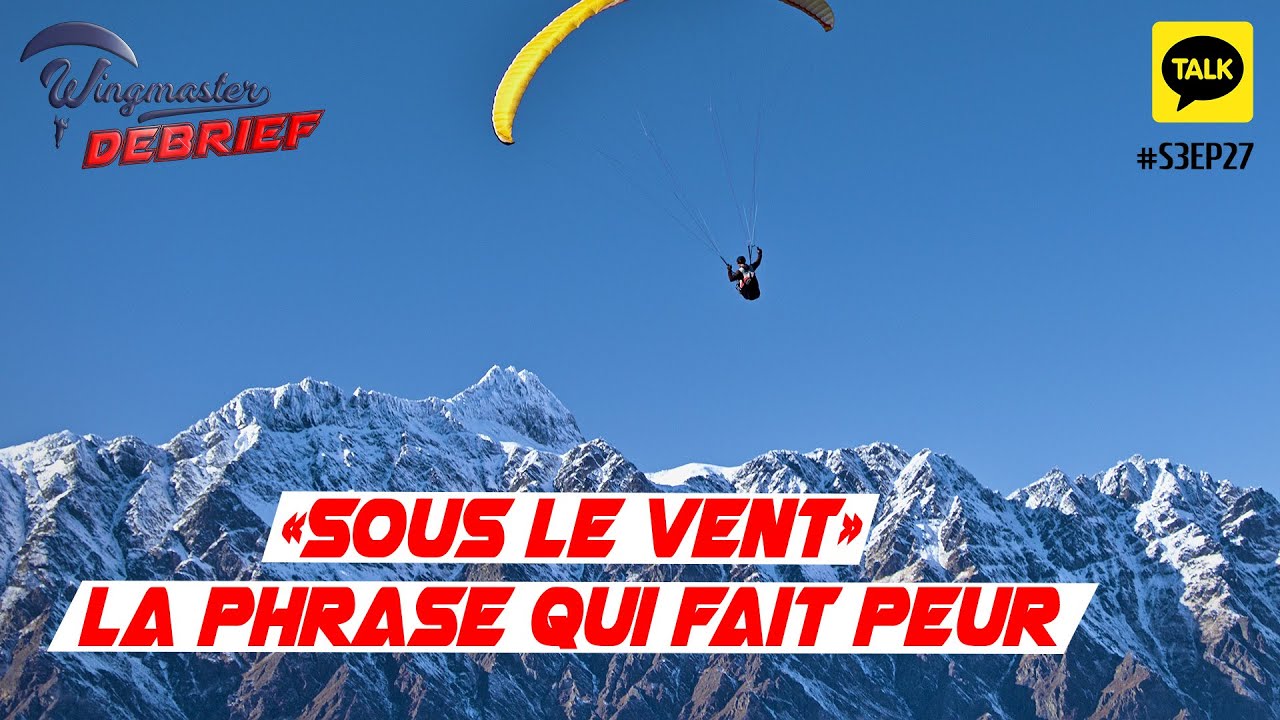 Parapente : Sous le vent, la phrase qui fait peur ! | #S3EP27 | #Parapente | #WingmasterDébrief
