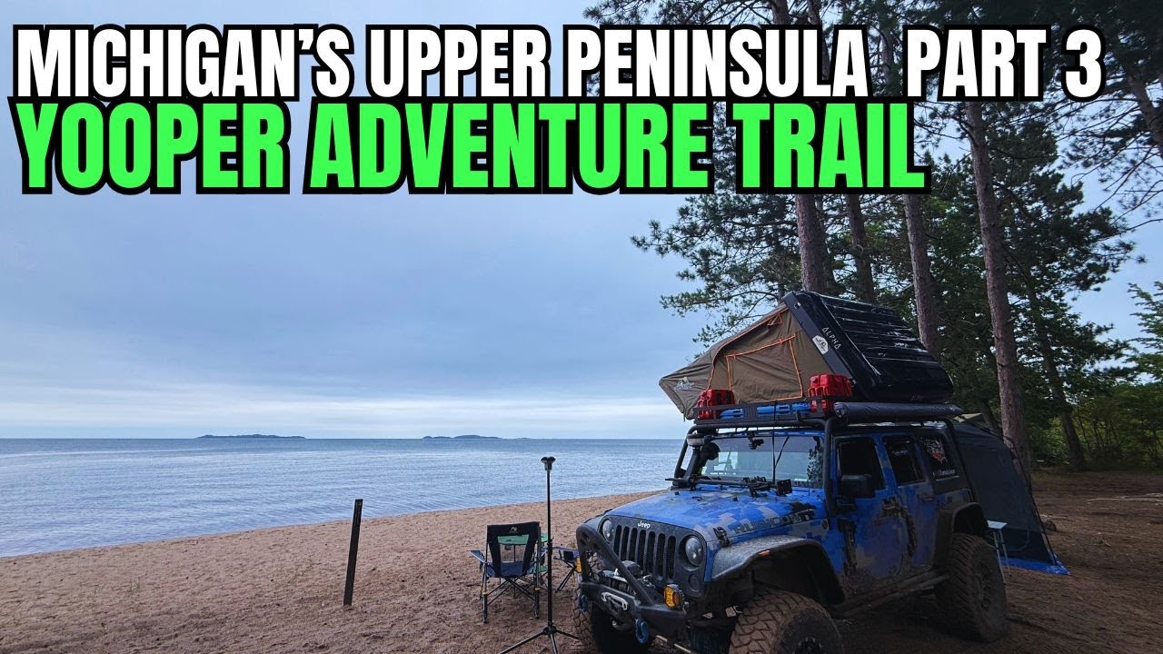 Jeep Overlanding the Yooper Adventure Trail | Michigan’s Upper Peninsula (Part 3)