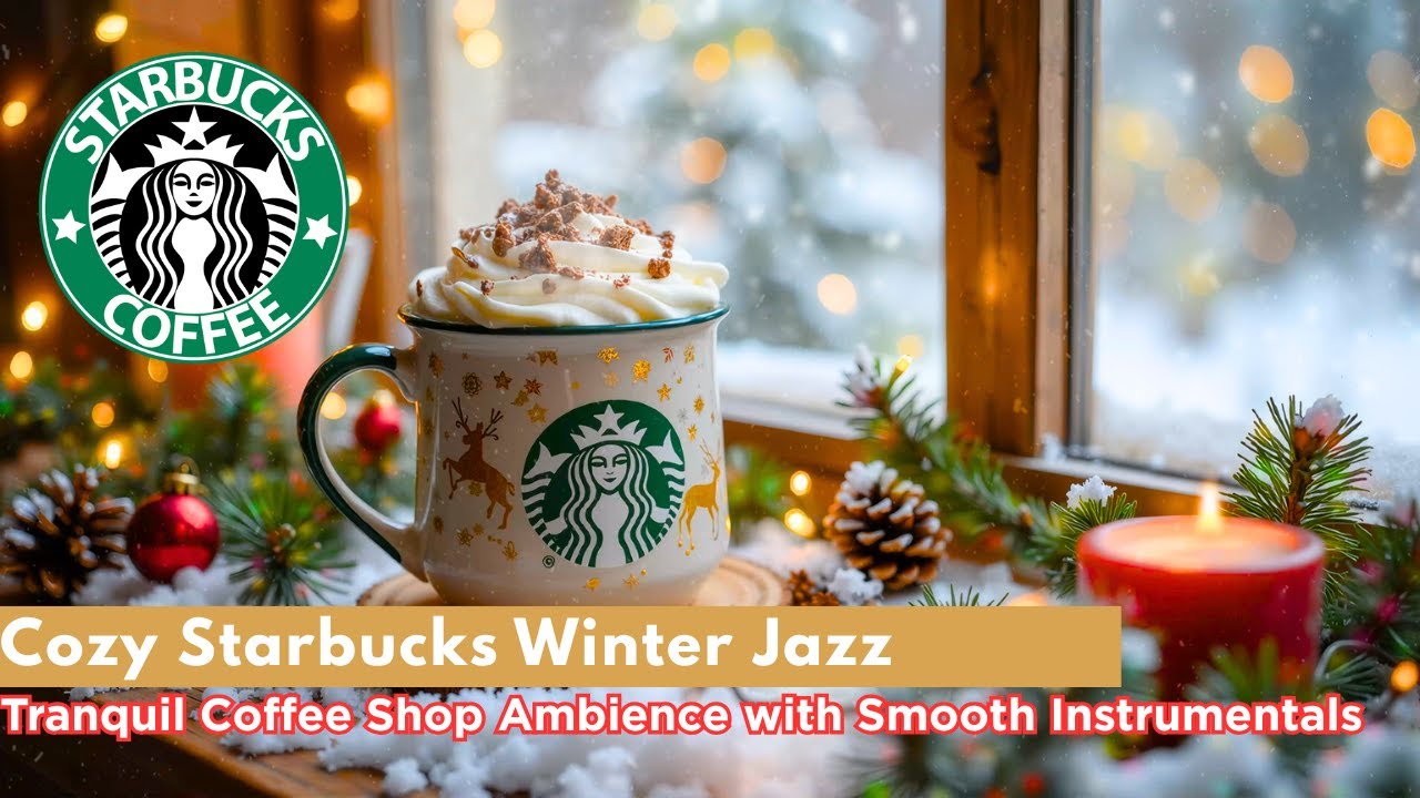 Cozy Starbucks Winter Jazz – Tranquil Coffee Shop Ambience with Smooth Instrumentals