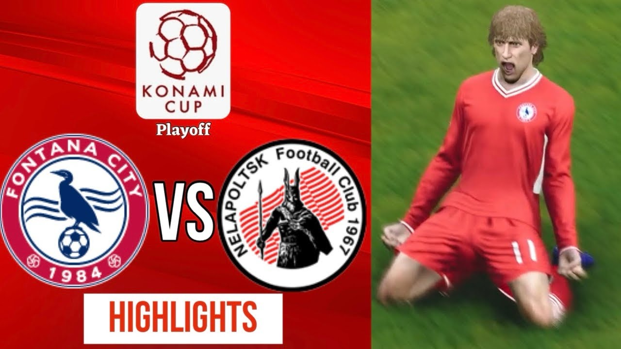 Konami Cup Playoff Highlights: Fontana City 3-0 Nelapoltsk