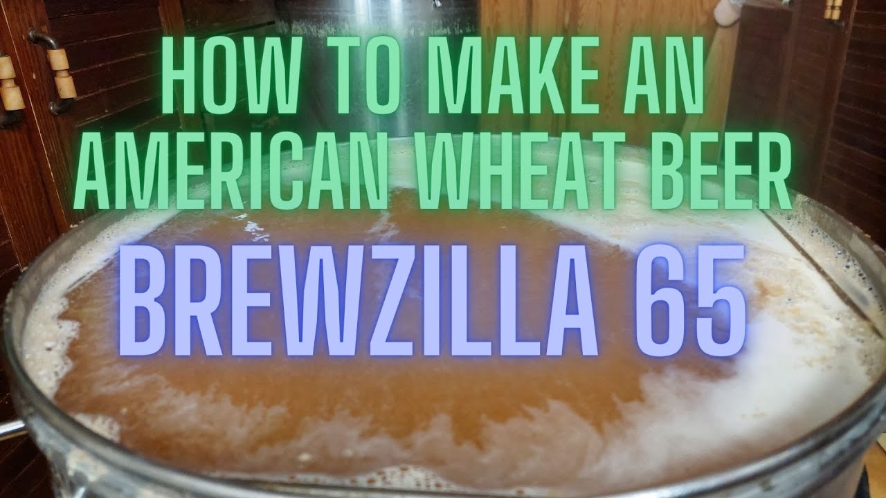 AMERICAN WHEAT BEER, BREWZILLA 65, BREWING TUTORIAL